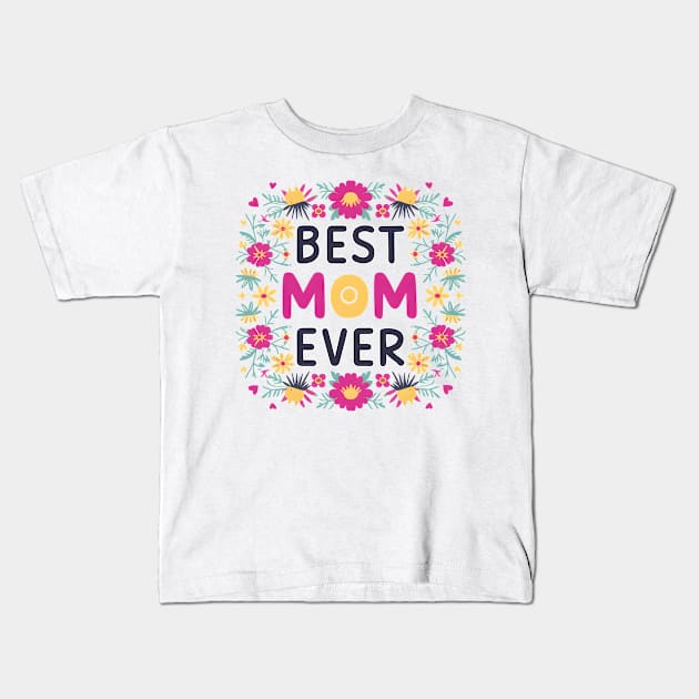 Best mom ever, fun flowers print shirt 3 Kids T-Shirt by Inkspire Apparel designs